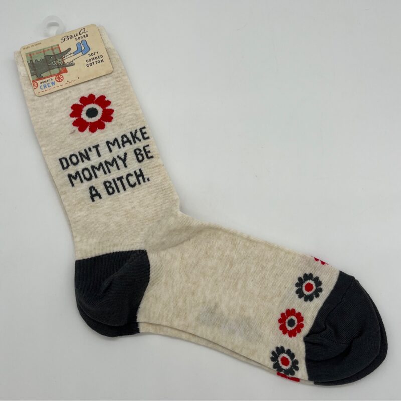 Don t Make Mommy Be A Bitch Women s Socks Act Your Age or Don t don-t-make-mommy-be-a-bitch-women-s-socks-act-your-age-or-don-t