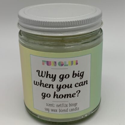 Why Go Big When You Can Go Home Candle